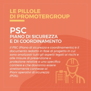 LE PILLOLE DI PROMOTERGROUP: PSC – PIANO DI SICUREZZA E DI COORDINAMENTO