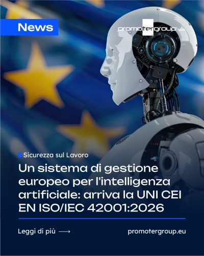 UN SISTEMA DI GESTIONE EUROPEO PER L'INTELLIGENZA ARTIFICIALE, ARRIVA LA UNI CEI EN ISO/IEC 42001:2026