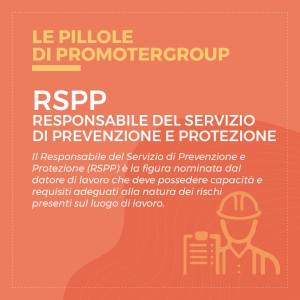 LE PILLOLE DI PROMOTERGROUP: RSPP – RESPONSABILE DEL SERVIZIO DI PREVENZIONE E PROTEZIONE