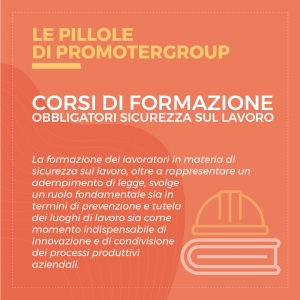 LE PILLOLE DI PROMOTERGROUP: CORSI DI F. SICUREZZA SUL LAVORO