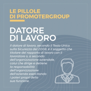 LE PILLOLE DI PROMOTERGROUP: DATORE DI LAVORO