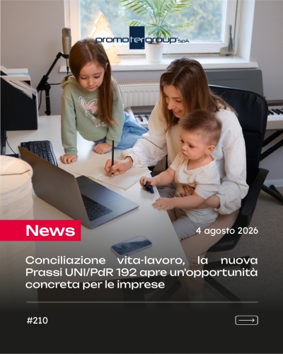 CONCILIAZIONE VITA-LAVORO, LA NUOVA PRASSI UNI/PDR 192 APRE UN'OPPORTUNITÀ CONCRETA PER LE IMPRESE