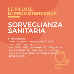 LE PILLOLE DI PROMOTERGROUP: SORVEGLIANZA SANITARIA, CASI IN CUI E&#039; OBBLIGATORIA